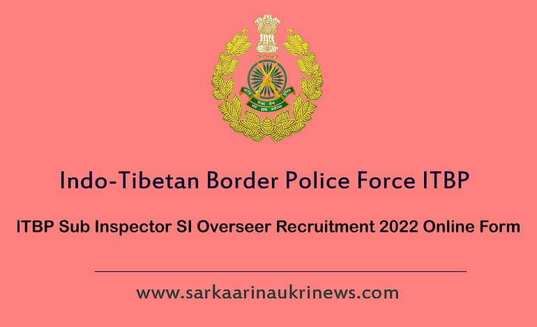  ITBP Sub Inspector SI Overseer Recruitment 2022 Apply Online