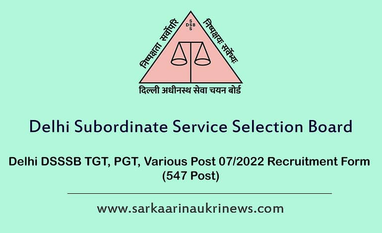  Delhi DSSSB TGT, PGT, Various Post 07/2022 Recruitment Form 547 Post