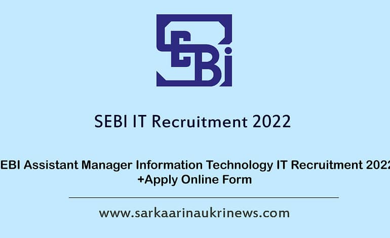  SEBI Assistant Manager IT Recruitment 2022 Apply Online