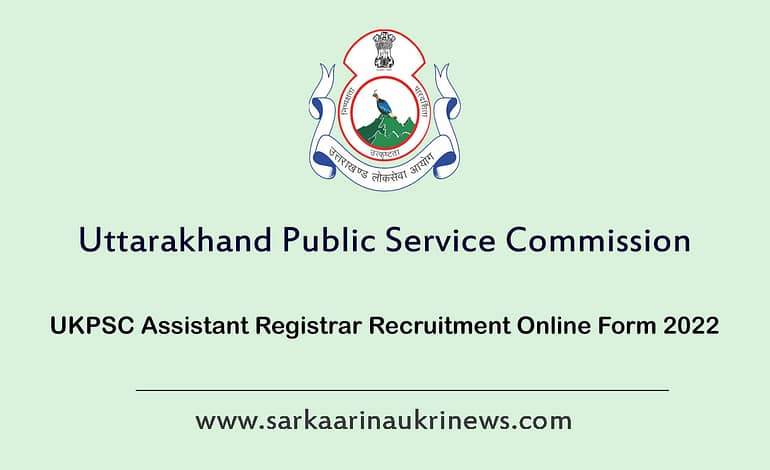  UKPSC Assistant Registrar Recruitment Online Form 2022