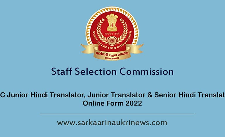  SSC Junior Hindi Translator, Junior Translator & Senior Hindi Translator Online Form 2022