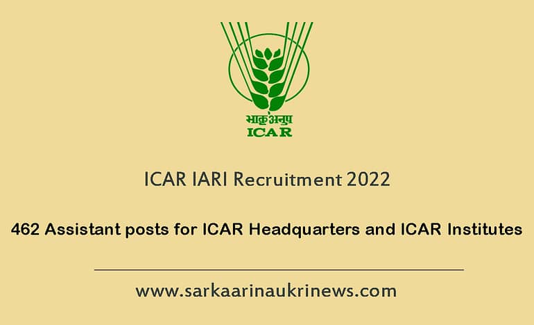  ICAR IARI Assistant Recruitment Notification Out, Apply Online for 462 Vacancies