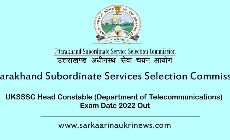  UKSSSC Head Constable (Department of Telecommunications) Exam Date 2022 Out